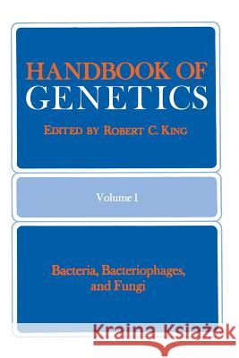 Handbook of Genetics: Volume 1 Bacteria, Bacteriophages, and Fungi