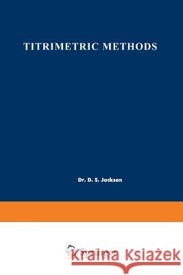 Titrimetric Methods: Proceedings of the Symposium on Titrimetric Methods Held at Cornwall, Ontario, May 8-9, 1961