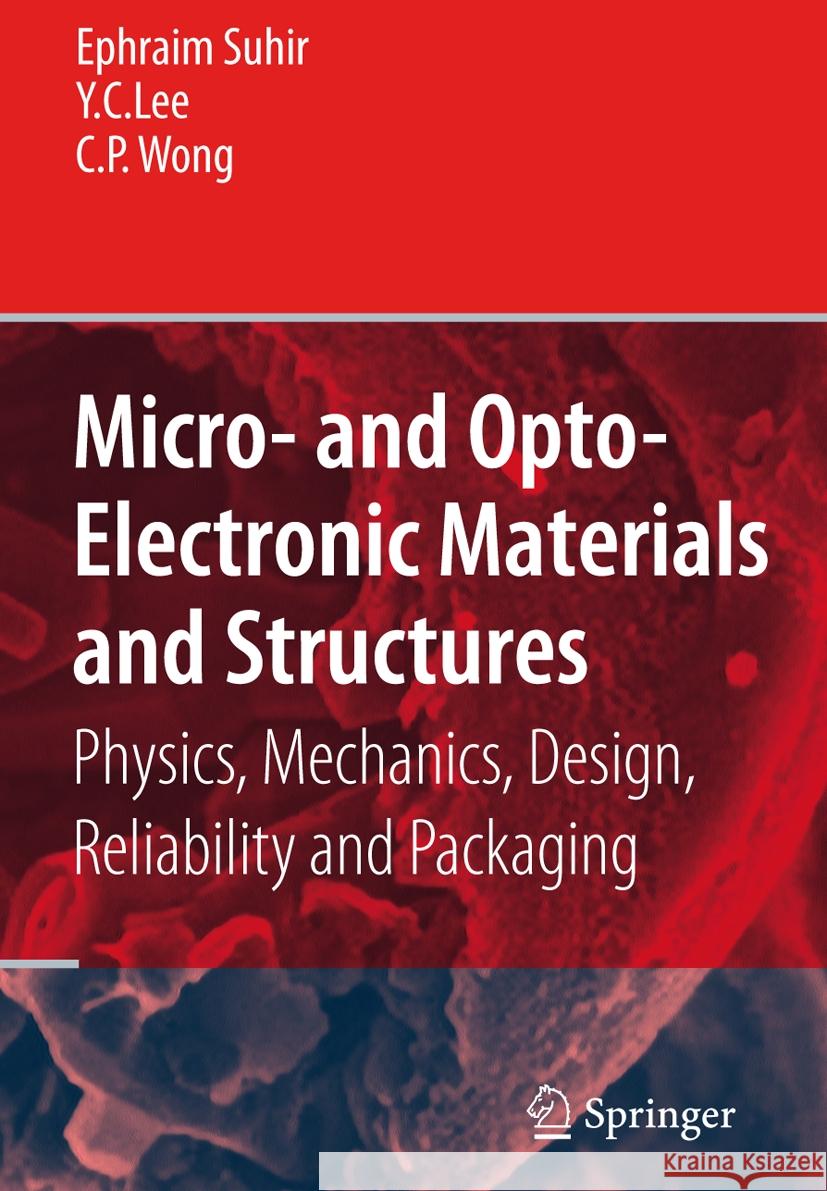 Micro- And Opto-Electronic Materials and Structures: Physics, Mechanics, Design, Reliability, Packaging: Volume I Materials Physics - Materials Mechan