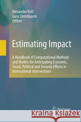 Estimating Impact: A Handbook of Computational Methods and Models for Anticipating Economic, Social, Political and Security Effects in In