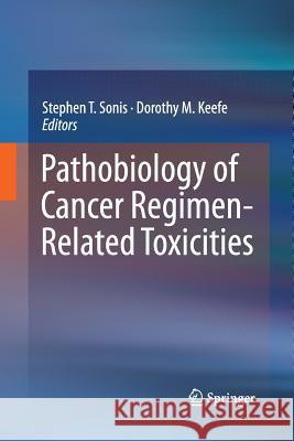 Pathobiology of Cancer Regimen-Related Toxicities