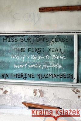 Miss Burton's Class: The First Year: Tales of a Fifth Grade Teacher Turned Zombie Survivalist