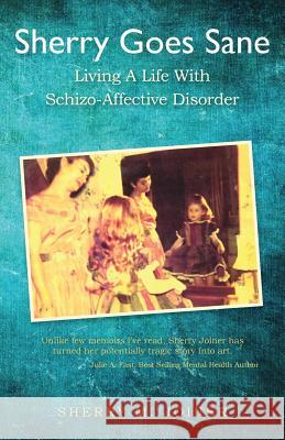 Sherry Goes Sane: Living A Life With Schizo-Affective Disorder