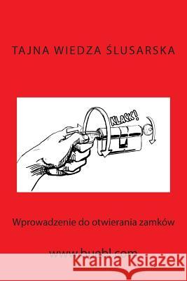 Tajna Wiedza Slusarska: Wprowadzenie Do Otwierania Zamków