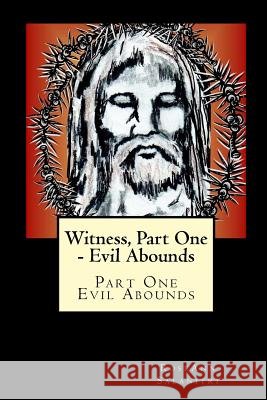 Witness: Part One - Evil Abounds