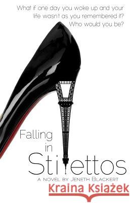 Falling In Stilettos: What if one day you woke up and your life wasn't as you remember it? Who would you be?