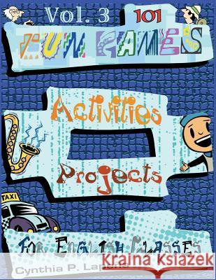 101 Fun Games, Activities, and Projects for English Classes, vol. 3: Volume 3: Discovering New Things