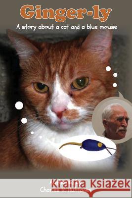 Ginger-ly: A story about a cat and a blue mouse