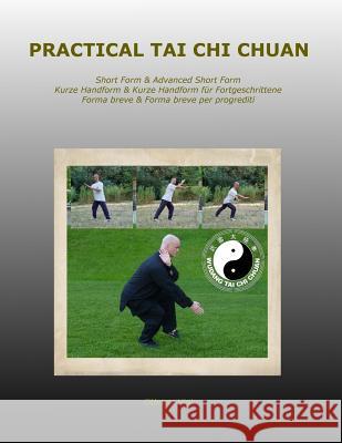 Practical Tai Chi Chuan: Short Form & Advanced Short Form Kurze Handform & Kurze Handform für Fortgeschrittene Forma breve & Forma breve per pr