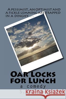 Oar Locks for Lunch: A pessimist, optimist and a fickle lemming trapped in a dinghy...