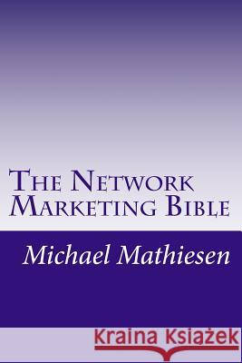 The Network Marketing Bible: How to make it in the modern American Economy