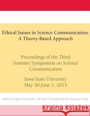 Ethical Issues in Science Communication: A Theory-Based Approach: Proceedings of the Third Summer Symposium on Science Communication, Iowa State Unive