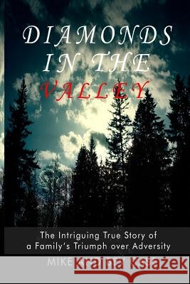 Diamonds in the Valley: The Intriguing Story of a Family's Triumph Over Adversity
