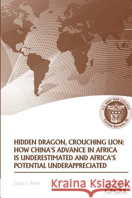 Hidden Dragon, Crouching Lion: How China's Advance in Africa is Underestimated and Africa's Potential Underappreciated