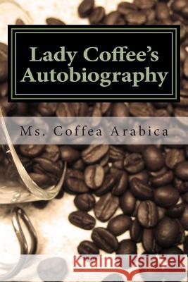 Lady Coffee's Autobiography: How I Enlighten & Inspire Humanity