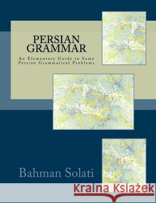 Persian Grammar: An Elementary Guide to Some Persian Grammatical Problems