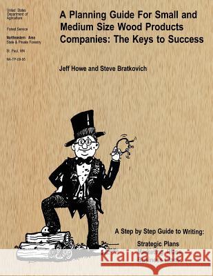 A Planning Guide For Small and Medium Size Wood Products Companies: The Keys to Success