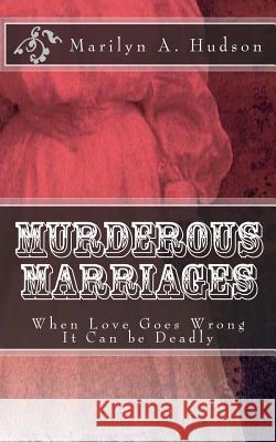 Murderous Marriages: When Marriages Go Bad It Can Be Deadly