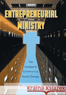 Entrepreneurial Ministry: The Catalyst to Community Social Change