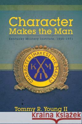 Character Makes the Man: Kentucky Military Institute, 1845-1971
