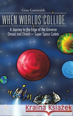 When Worlds Collide: A Journey to the Edge of the Universe Cosmo and Bronte-Super Space Cadets