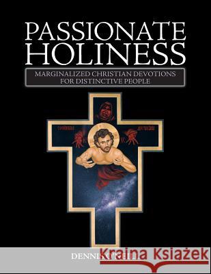 Passionate Holiness: Marginalized Christian Devotions for Distinctive Peoples