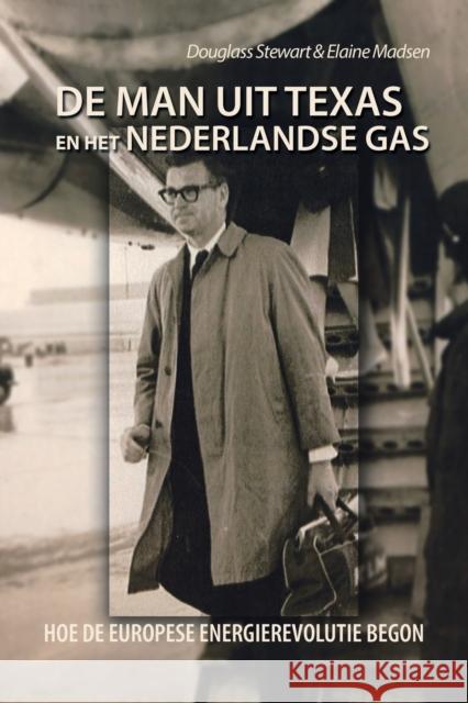 De Man Uit Texas En Het Nederlandse Gas: Hoe De Europese Energierevolutie Begon
