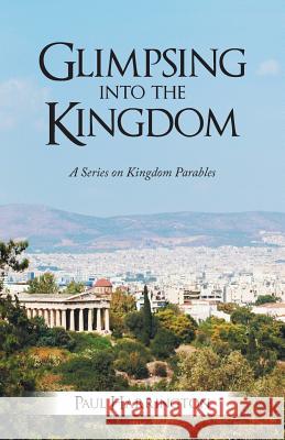 Glimpsing Into the Kingdom: A Series on Kingdom Parables