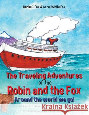 The Traveling Adventures of the Robin and the Fox Around the World We Go!: A Cruise Through the Mediterranean