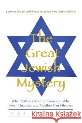 The Great Jewish Mystery: What Millions Need to Know and What Jews, Christian, and Muslims Can Discover