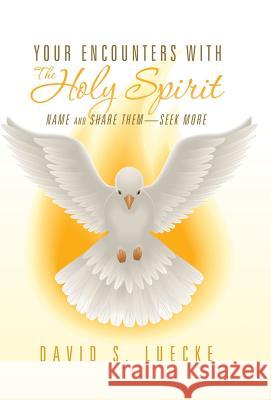 Your Encounters with the Holy Spirit: Name and Share Them-Seek More