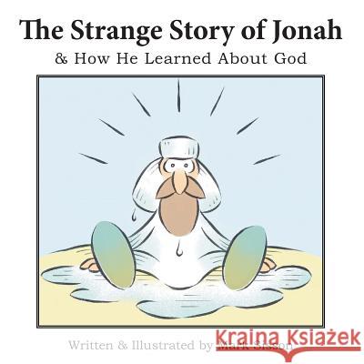 The Strange Story of Jonah: & How He Learned about God