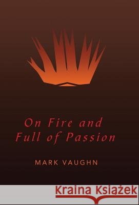 On Fire and Full of Passion