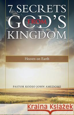 7 Secrets from God's Kingdom: Heaven on Earth