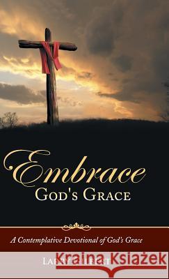 Embrace God's Grace: A Contemplative Devotional of God's Grace