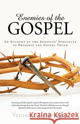 Enemies of the Gospel: An Account of the Apostles' Struggles to Preserve the Gospel Truth