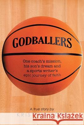 Godballers: One coach's mission, his son's dream and a sports writer's epic journey of faith