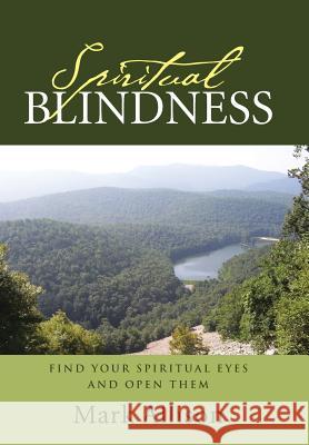 Spiritual Blindness: Find Your Spiritual Eyes and Open them