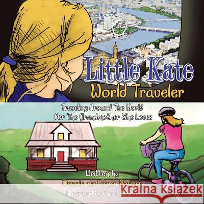 Little Kate - World Traveler: Traveling Around The World for The Grandmother She Loves