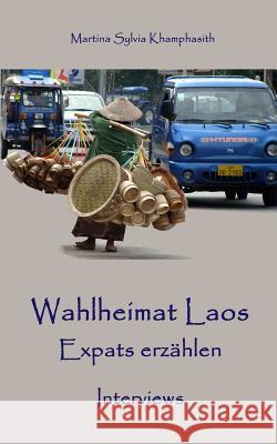 Wahlheimat Laos. Expats erzählen: Interviews