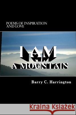 I Am A Mountain: Poems of Inspiration and Love