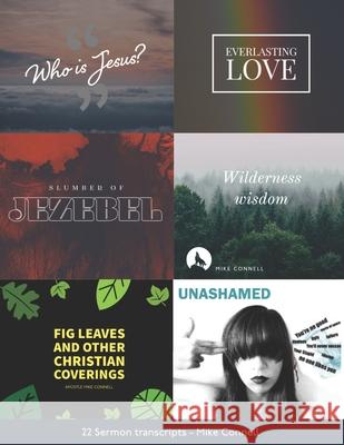 Who Is Jesus Wilderness Wisdom Slumber of Jezebel Everlasting Love Fig Leaves & Other Christian Coverings Unashamed: 22 Sermon Transcripts