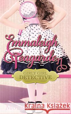 Emmaleigh Teagarden, Girly Girl Detective