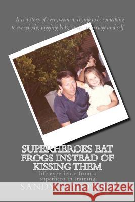 Superheroes eat frogs instead of kissing them: life experience from a super hero in training