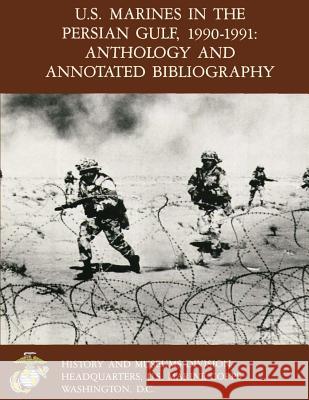 U.S. Marine In the Persian Gulf, 1990-1991: Anthology and Annotated Bibliography