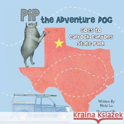 Pip the Adventure Dog Goes to Caprock Canyons State Park: Pip the Adventure Dog Goes to Caprock Canyons State Park