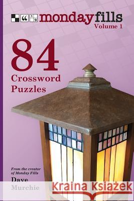 Monday Fills, Volume 1: 84 Crossword Puzzles