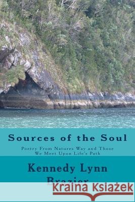 Sources of the Soul: Poetry from the Windows of Nature and the People We Meet Along Life's Path