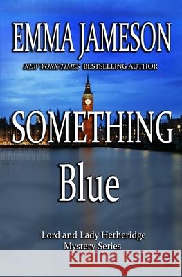 Something Blue: Lord & Lady Hetheridge #3