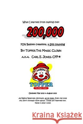 What I Learned From Making Over 200,000 FUN Balloon Creations!: How to make money while making kids VERY happy with balloon creations!